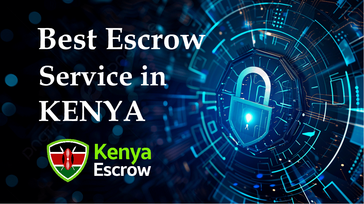 Why Kenya Escrow is the Most Trusted Escrow Platform in Kenya
